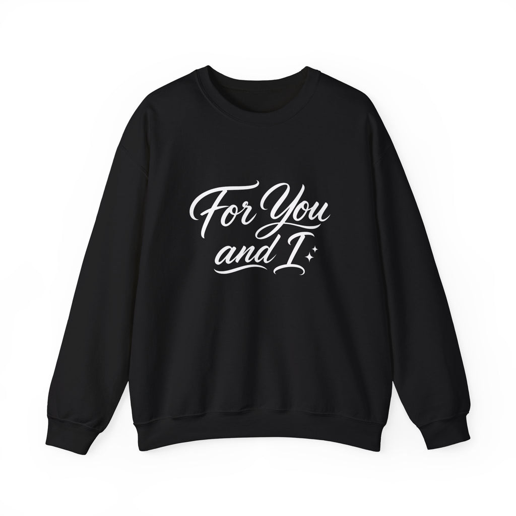 Crewneck Sweatshirt — "For You and I" Script Pullover