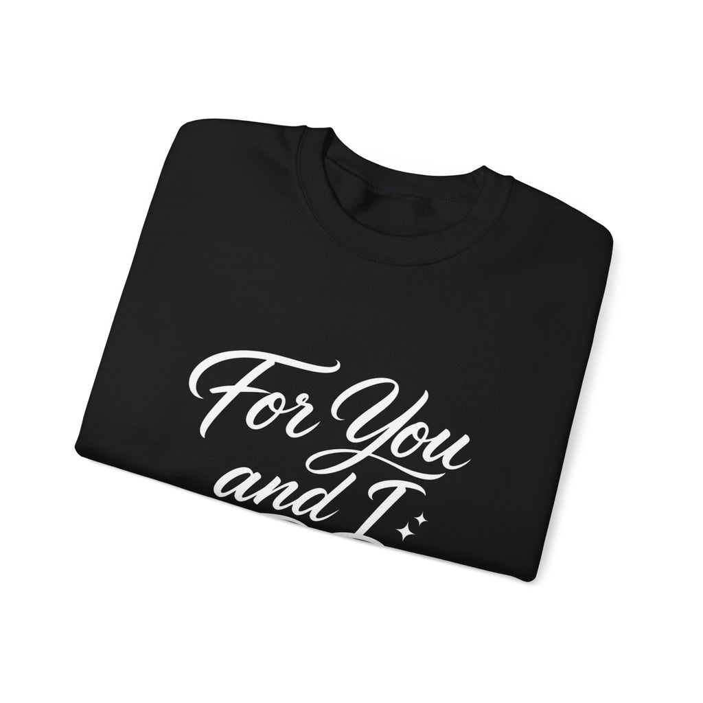 Crewneck Sweatshirt — "For You and I" Script Pullover