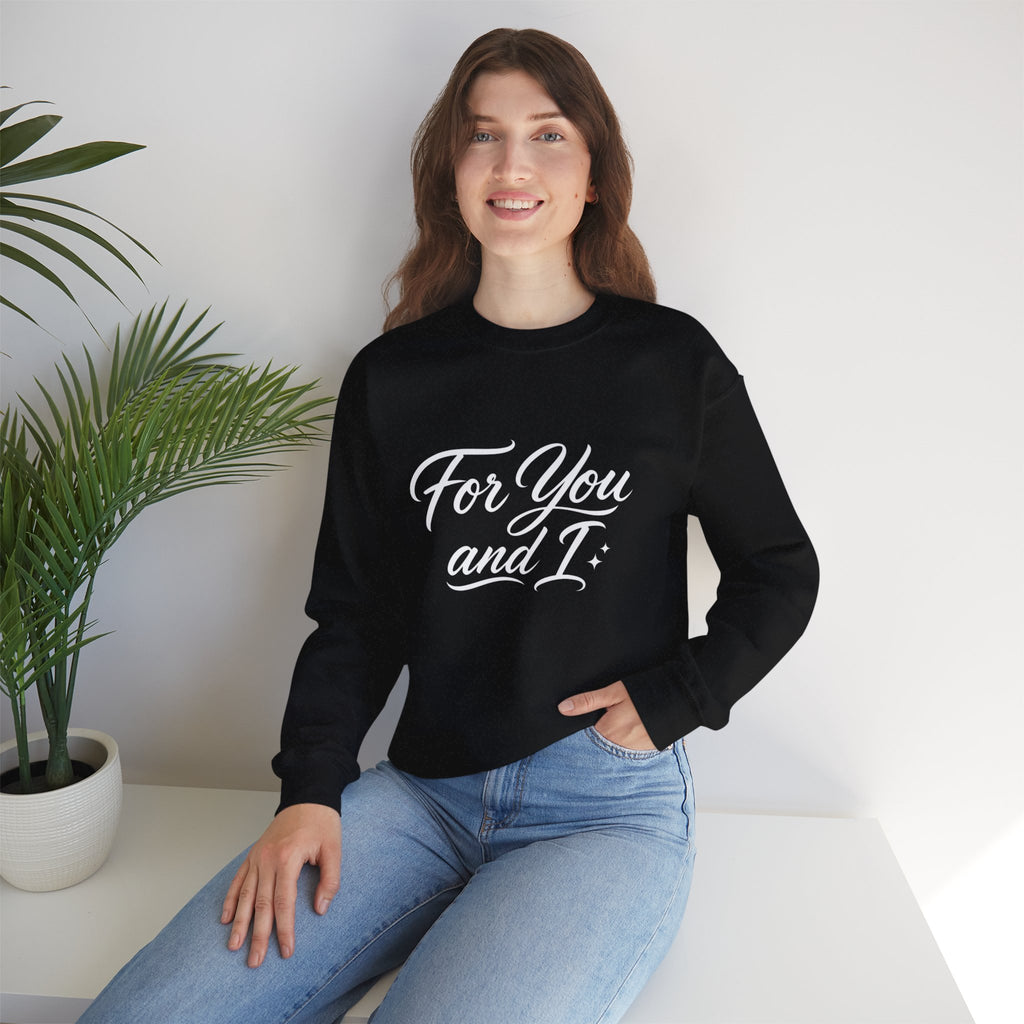 Crewneck Sweatshirt — "For You and I" Script Pullover