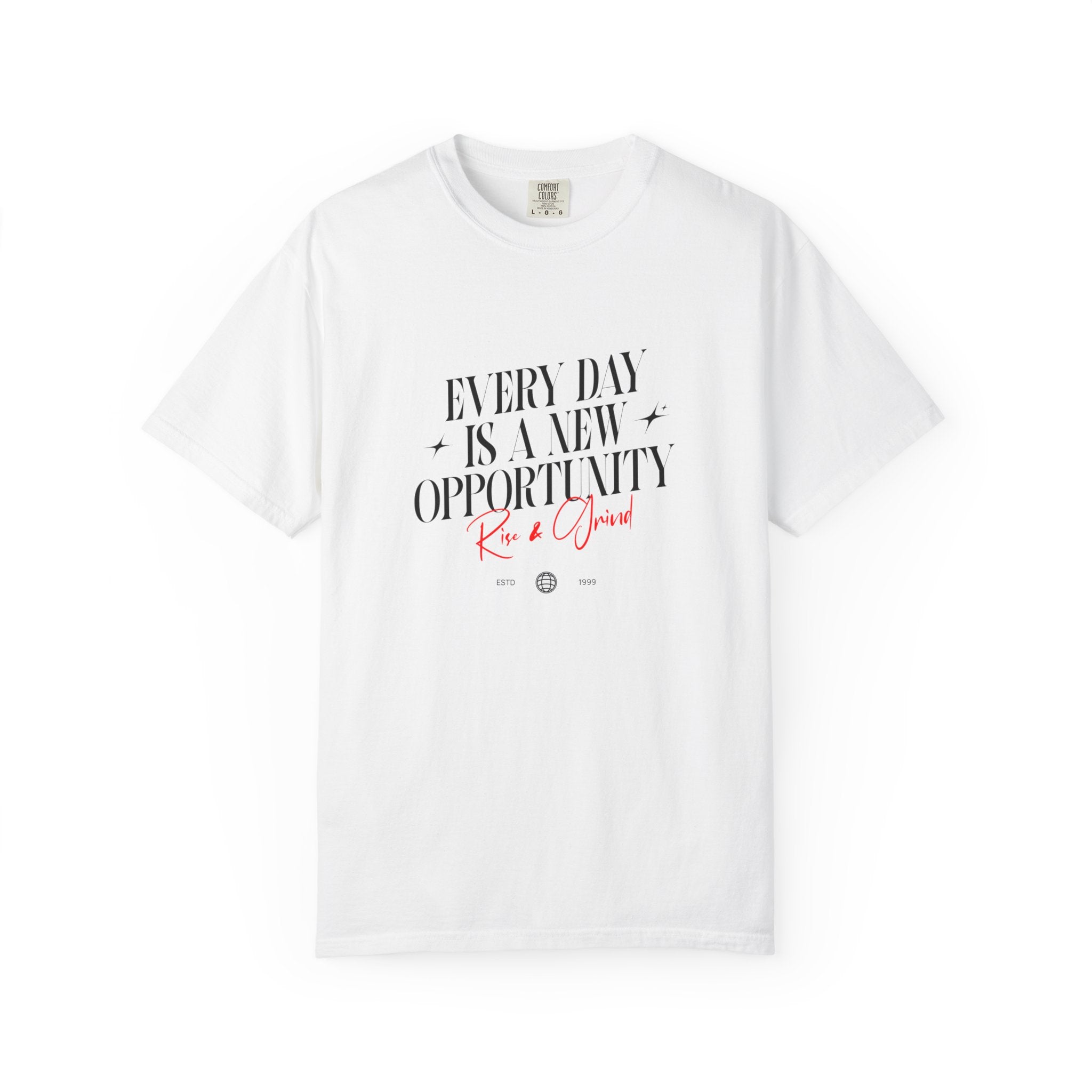 Every Day Is a New Opportunity T-Shirt — Inspirational Motivational Tee