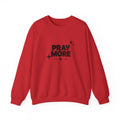 Pray More Crewneck Sweatshirt — Inspirational Christian Faith Graphic